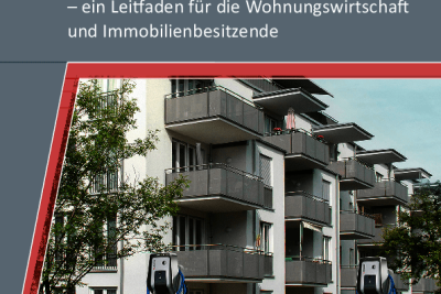 Aufbau von Ladeinfrastruktur – ein Leitfaden für die Wohnungswirtschaft und Immobilienbesitzende